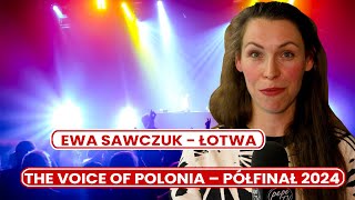 The Voice Of Polonia – Półfinał 2024 Ewa Sawczuk  Łotwa [upl. by Vastha]