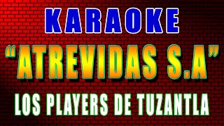 Atrevidas SA Los Players de Tuzantla KARAOKE sin voz [upl. by Standley]