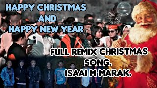 New Garo Christmas SongFull Remix From ISAAI M MARAKHappy Christmas And Happy New year [upl. by Daphne669]