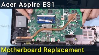 Acer Aspire ES1 Motherboard Replacement Guide [upl. by Reibaj467]