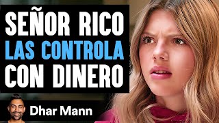 Señor Rico Las Controla Con Dinero  Dhar Mann Studios [upl. by Sida]