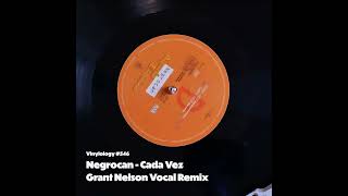 Negrocan  Cada Vez Grant Nelson Vocal Remix [upl. by Eylatan297]