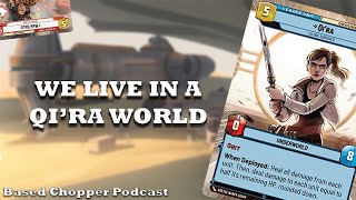 Living in a Qira World Based Chopper Podcast  Star Wars Unlimited [upl. by Liahkim]