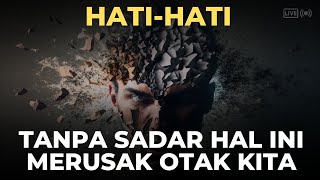 7 HAL YANG MERUSAK OTAK TANPA KITA SADARI  MOTIVASI HIDUP [upl. by Hsotnas]