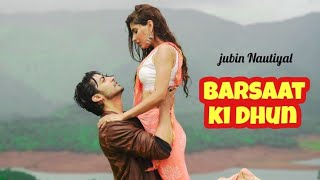 BARSAAT KI DHUN  Jubin Nautiyal Video Song  Sun Sun Sun Barsaat Ki Dhun Sun [upl. by Krasnoff]