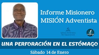 Misionero Adventista 14 de Enero 2023  “UNA PERFORACIÓN ENEL ESTÓMAGO“  Carta Misionera [upl. by Nalyac943]