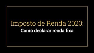 Imposto de Renda 2020 Como declarar renda fixa [upl. by Roxanne598]