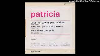 02  Tous Les Jour Qui Passent  Patricia [upl. by Iramaj]