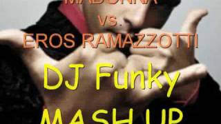 Madonna vs Eros Ramazzotti DJ Funky MASH UP 4 Minutes to save la terra promessa [upl. by Cut]