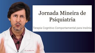 Terapia CognitivoComportamental para Insônia 2024  Psiquiatra José Mauro Reis  Palestra [upl. by Suollecram941]