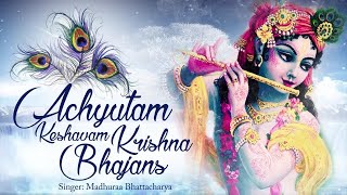 ACHYUTAM KESHAVAM KRISHNA DAMODARAM  Krishna Bhajans Radhe [upl. by Ttsepmet994]