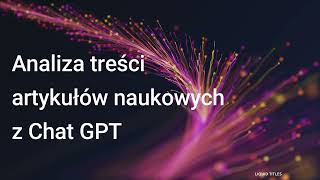 Analiza treści artykułów naukowych z Chat GPT [upl. by Araic]