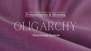 How to Pronounce Oligarchy  Pronunciation amp Meaning British English [upl. by Irotal599]