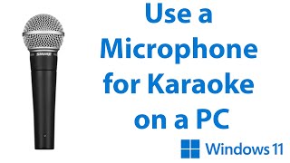 Use a Microphone for Karaoke on a PC  Windows 1011 [upl. by Ayhay974]