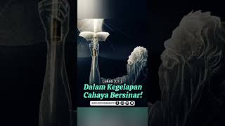 Dalam Kegelapan Cahaya Bersinar Lukas 312 [upl. by Eeldivad613]