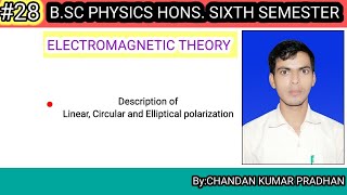 ELECTROMAGNETIC THEORY Description of Linear Circular and Elliptical polarization [upl. by Cameron]