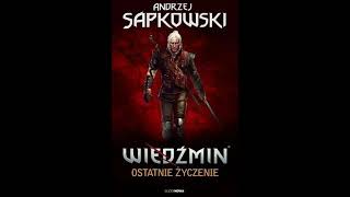 Andrzej Sapkowski  quotWiedźmin Ostatnie życzeniequot 1 [upl. by Sophronia]