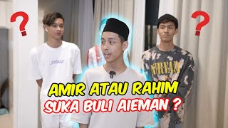 AMIR ATAU RAHIM SUKA BUL1 AIEMAN  SOALAN MAUT [upl. by Orutra680]