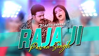 Raja Ji Pawan Singh  New Bhojpuri Dj Song  Hard Remix  Dj Astik Sarbari [upl. by Rehpretsirhc]