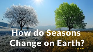 How do seasons change  Explained in hindi [upl. by Ynatirb283]