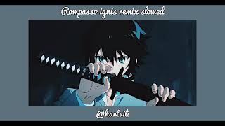 Rompasso ignis slowed remix [upl. by Roanne]