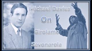 Michael Davies on Girolamo Savonarola [upl. by Inaffit]