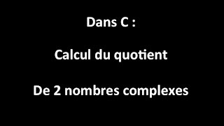 Calcul dans C  Quotient de 2 complexes [upl. by Knudson]