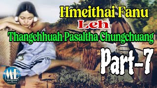 HMEITHAI FANU LEH THANGCHHUAH PASALTHA CHUNGCHUANG Part6 [upl. by Weinstein]