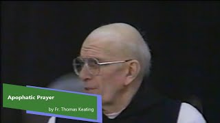 Apophatic Prayer by Fr Thomas Keating As It Relates to Centering Prayer [upl. by Wenonah892]