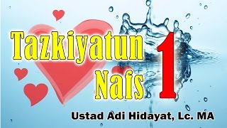 Tazkiyatun Nafs bag 1  Ust Adi Hidayat Lc MA  Kajian Samudra Ilmu [upl. by Idnic]