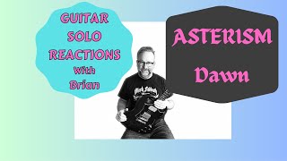 GUITAR SOLO REACTIONS ASTERISM  Dawn [upl. by Attemaj730]