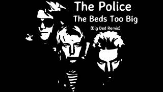 The Police The Beds Too Big Without You Big Bed Remix [upl. by Nari]