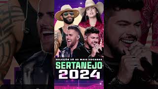 TOP SERTANEJO 2024  AS MAIS TOCADAS 2024  GUSTTAVO LIMA ZÉ NETO E CRISTIANO ANA CASTELA ✨ [upl. by Edaw]