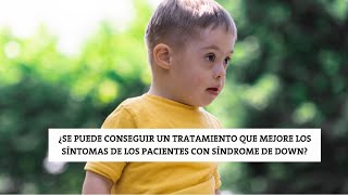 ¿Se puede conseguir un tratamiento que mejore los síntomas de los pacientes con Síndrome de down [upl. by Attegroeg964]