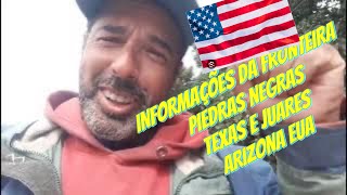 INFORMAÇÕES DA FRONTEIRA PIEDRAS NEGRAS TEXAS E JUARES ARIZONA EUA [upl. by Yuh]