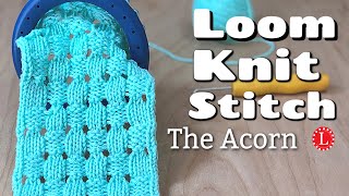 LOOM KNITTING STITCHES The Acorn Stitch Eyelet  Loomahat Stitches [upl. by Jennine]