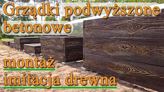 Grządki podwyższone betonowe z imitacją drewna Montaż skrzyń modułowych na warzywa  Warzywnik 3 [upl. by Eustazio]