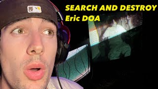 Eric DOA  Search and Destroy REACTION [upl. by Blessington]