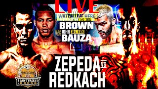 ZEPEDA VS REDKACH BROWN VS BAUZA LIVE TEASLEY VS BEY [upl. by Kancler]