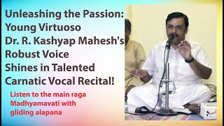 Discover the Talented Young Musician DrR Kashyap Mahesh A Robust Voice in Carnatic Vocal Recital [upl. by Vanderhoek]