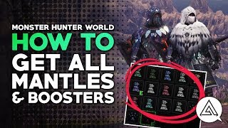 Monster Hunter World  How to Get ALL Mantles amp Boosters [upl. by Eniliuqcaj]