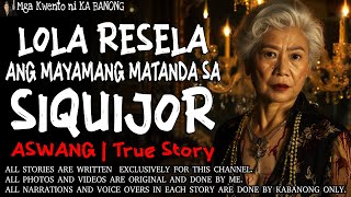 LOLA RESELA ANG MAYAMANG MATANDA SA SIQUIJOR  Kwentong Aswang  True Story [upl. by Leiuqeze]