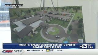 Robert E Spiller Veterans Center to open in Bowling Green in 2025 [upl. by Htebazila]