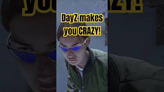 DayZ makes you CRAZY gaming dayz funnyshorts funny [upl. by Gershon]