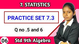 Practice set 73 class 9 algebra question 5 and 6  chapter 7 statistics maharashtra board [upl. by Naicad]