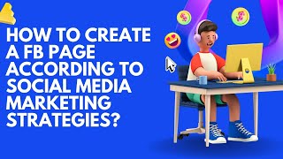 Lecture  1 How to create FB Page according to social media marketing strategies [upl. by Halette182]