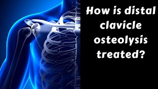 How is distal clavicle osteolysis treated [upl. by Peregrine]