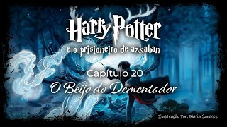 Harry Potter e o Prisioneiro de Azkaban  Capitulo 20  O Beijo do Dementador [upl. by Fiorenze]