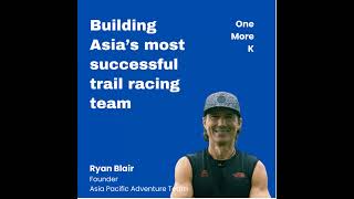 Building Asias most successful trail racing team with Ryan Blair [upl. by Haven]