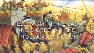 Hellenism In the East IndoGreeks amp The Thousand Cities of Bactria [upl. by Calley754]